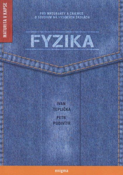 Kniha: Fyzika pro maturanty a zájemce o studium na vysokých školách - Ivan Teplička