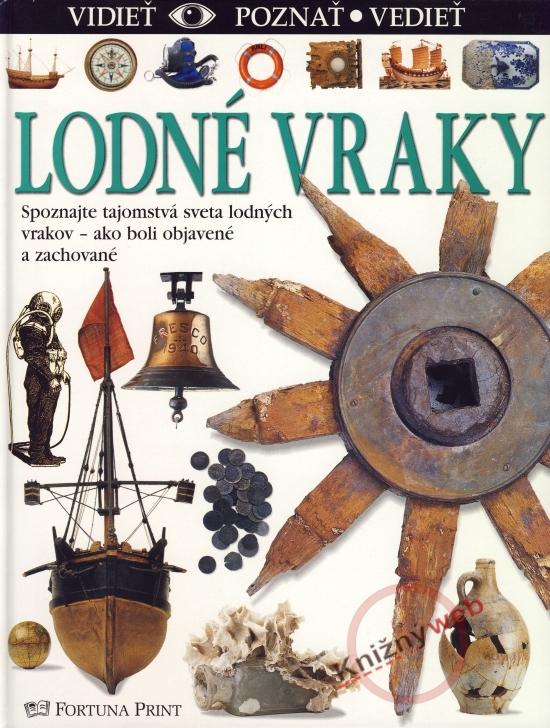 Kniha: Lodné vraky - vidieť, poznať, vedieťkolektív autorov