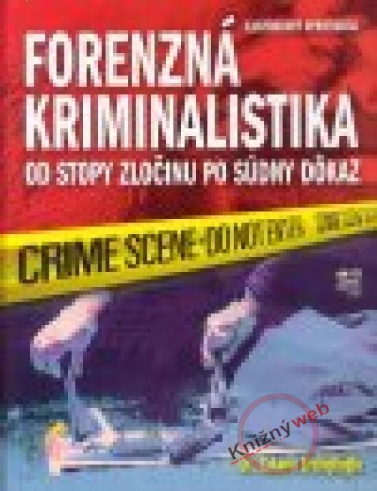 Kniha: Forenzná kriminalistika - od stopy zločinu po súdny dôkaz - Erzinclioglu Zakaria