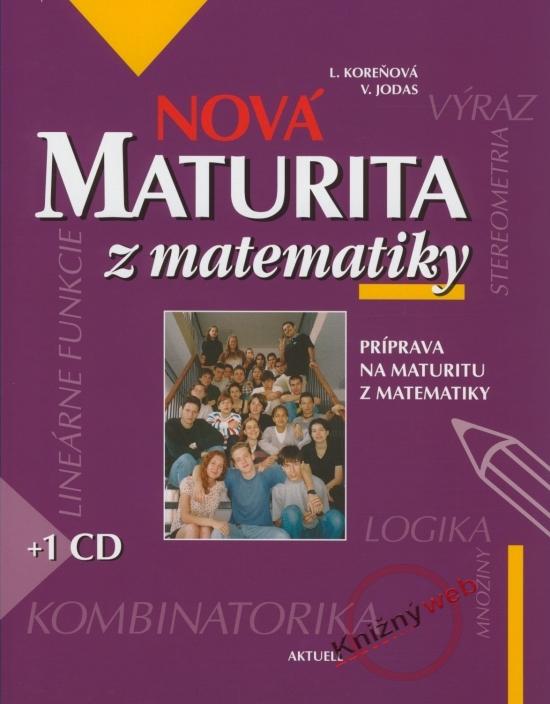 Kniha: Nová maturita z matematiky +CD - Koreňová L., Jodas V.