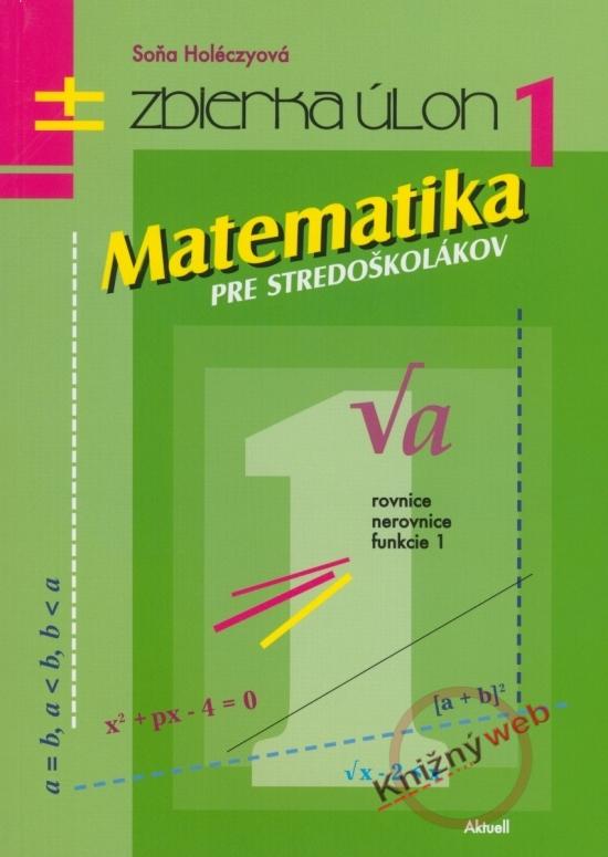 Kniha: Matematika pre stredoškolákov, zbierka úloh 1kolektív autorov