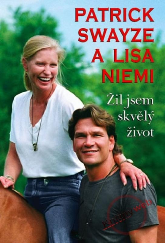 Kniha: Žil jsem skvělý život - Swayze , Lisa Niemi Patrick
