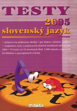 Kniha: Testy 2005 slovenský jazyk-prípr. na príjm. skúškykolektív autorov