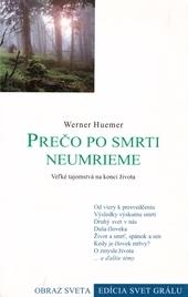 Kniha: Prečo po smrti neumrieme - Werner Huemer