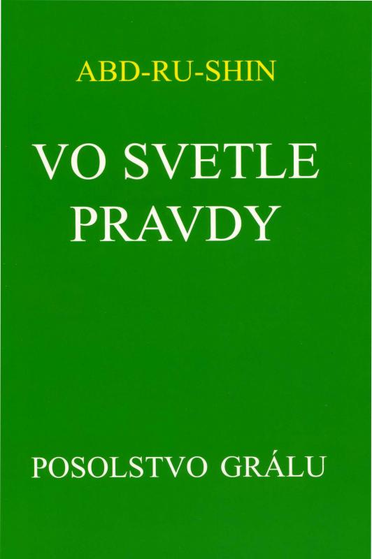 Kniha: Vo svetle pravdy - Posolstvo Grálu (I.zväzok) - Abd-ru-shin
