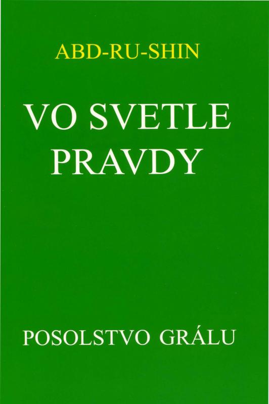 Kniha: Vo svetle pravdy - Posolstvo Grálu (I.zväzok) - Abd-ru-shin