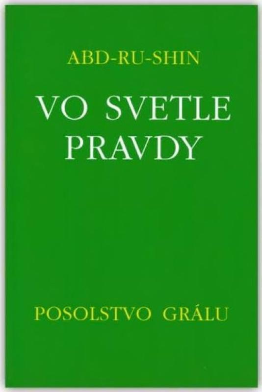 Kniha: Vo svetle Pravdy - Posolstvo Grálu - Abd-ru-shin