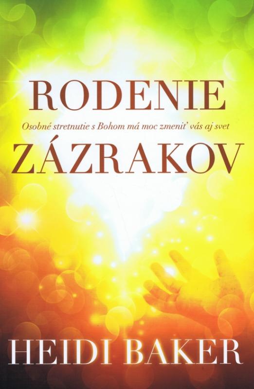 Kniha: Rodenie zázrakov - Baker Heidi