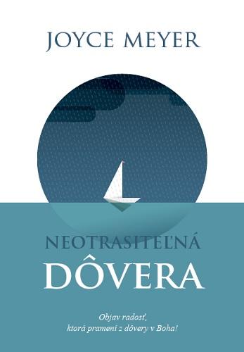 Kniha: Neotrasiteľná dôvera - Joyce Meyer