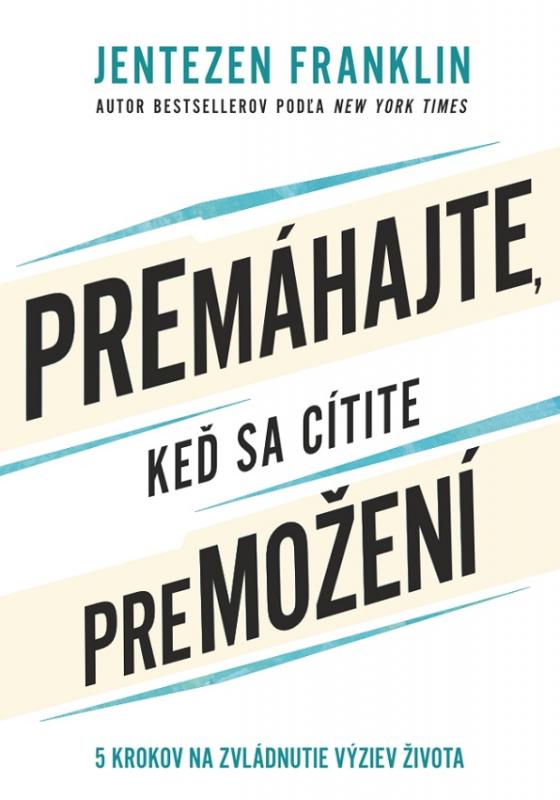 Kniha: Premáhajte , keď sa cítite premožení - Jentezen Franklin