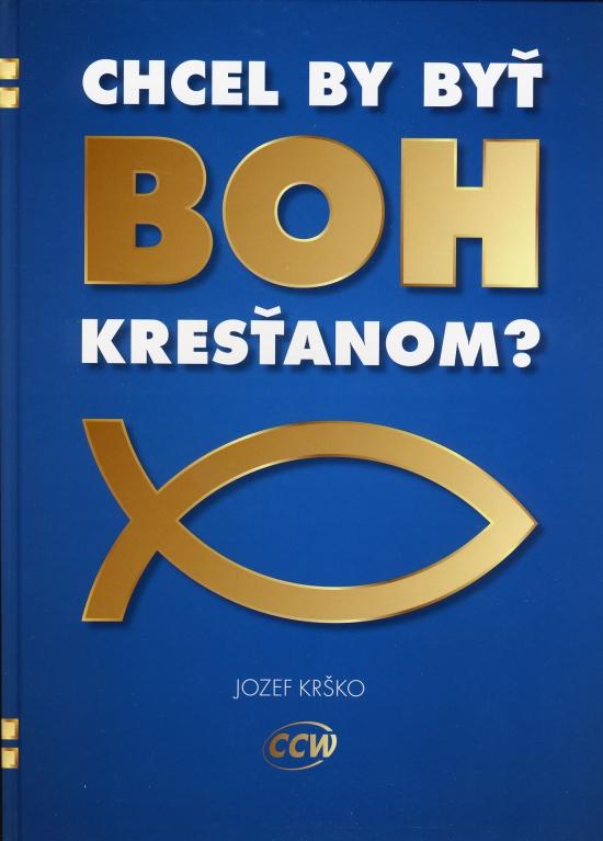 Kniha: Chcel by byť Boh kresťanom? - Krško Jozef