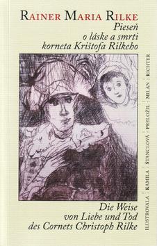 Kniha: Pieseň o láske a smrti korneta Krištofa Rilkeho / Die Weise von Liebe und Tod des Cornets Christoph Rilke - Rainer Maria Rilke