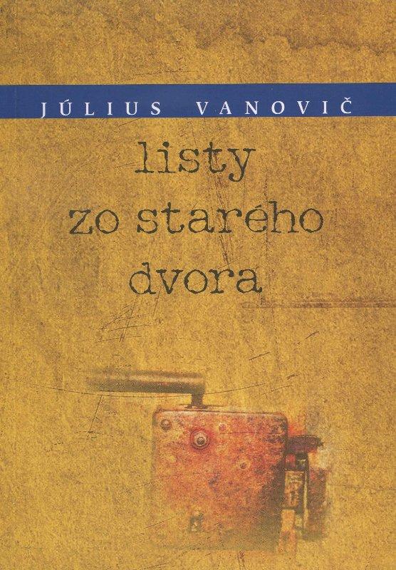 Kniha: Listy zo starého dvora - Július Vanovič