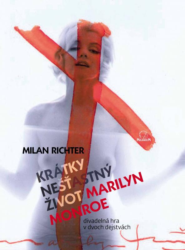 Kniha: Krátky nešťastný život Marilyn Monroe - Milan Richter