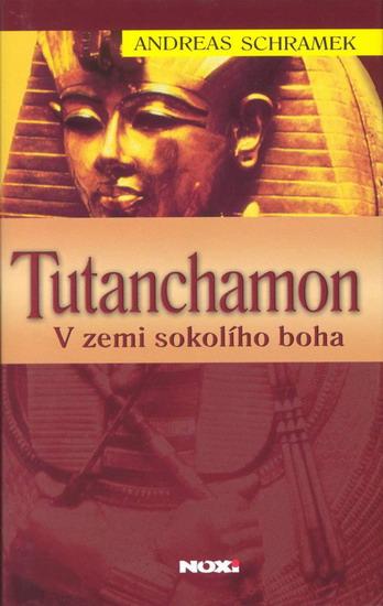 Kniha: Tutanchamon - v zemi sokolího boha - Schramek Andreas