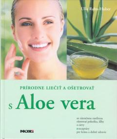 Prírodne liečiť a ošetrovať s Aloe vera