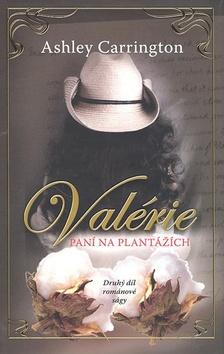 Kniha: Valérie - Paní na plantážích - 2.díl - Carrington Ashley