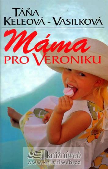 Kniha: Máma pro Veroniku - Keleová-Vasilková Táňa