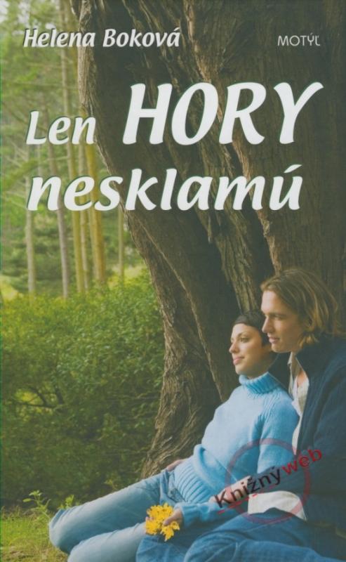 Kniha: Len hory nesklamú - Boková Helena