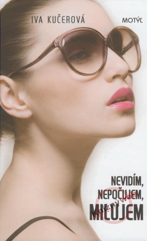 Kniha: Nevidím, nepočujem, milujem - Kučerová Iva