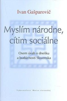 Kniha: Myslím národne, cítim sociálne - Ivan Gašparovič