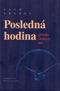 Kniha: Posledná hodina - Laco Zrubec