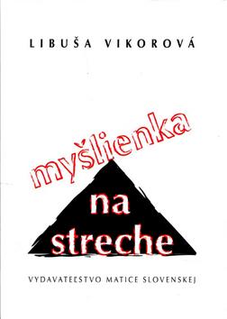 Kniha: Myšlienka na streche - Libuša Vikorová