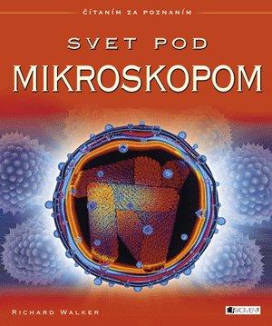 Kniha: Svet pod mikroskopom - Walker Richard