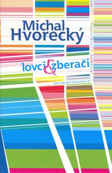 Kniha: Lovci a zberači - Hvorecký Michal