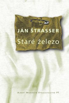 Kniha: Staré železo - Ján Štrasser