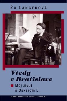 Kniha: Vtedy v Bratislave - Môj život s Oskarom Langerom - Langerová Žo