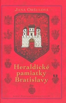 Kniha: Heraldické pamiatky Bratislavy - Jana Oršulová