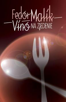 Kniha: Víno na zjedenie - Fedor Malík