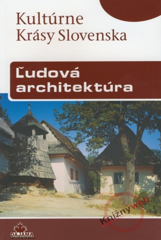 Kniha: Ľudová architektúra - Kultúrne krásy Slovenska - Dvořáková Viera