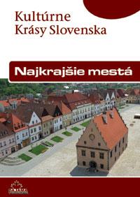 Kniha: Najkrajšie mestá - Kultúrne krásy Slovenska - Kollár, Viera Dvřáková Daniel