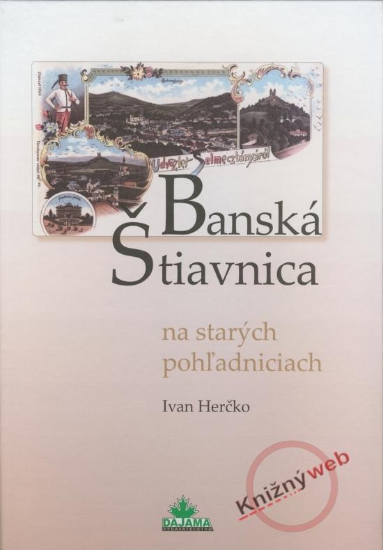 Kniha: Banská Štiavnica na starých pohľadniciach - Herčko Ivan