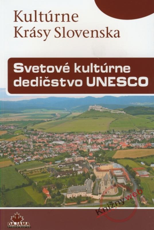 Kniha: Svetové kultúrne dedičstvo UNESCO - Kultúrne krásy Slovenska - Dvořáková Viera