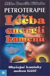 Kniha: Petroterapie - Léčba energií kamenů - Kornélia Kilárska