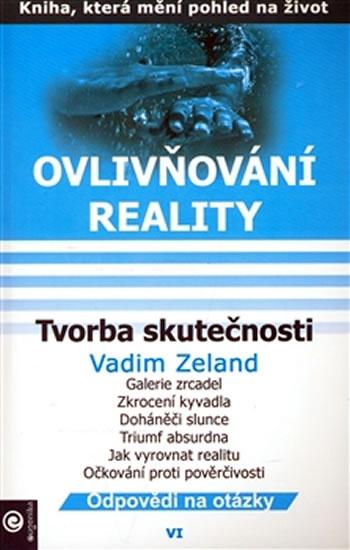 Kniha: Ovlivňování reality 6 - Tvorba skutečnos - Vadim Zeland