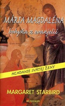 Kniha: Mária Magdaléna bohyňa z evanjelií - Margaret Starbird