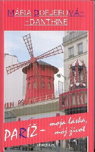 Kniha: Paríž - moja láska, môj život - Mária dopjerová-Danthine