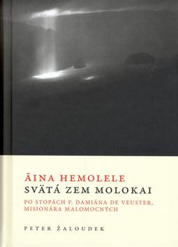 Kniha: Aina Hemolele Svätá zem Molokai - Peter Žaloudek