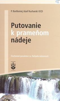 Kniha: Putovanie k prameňom - Bartolomiej, Jozef Kucharski