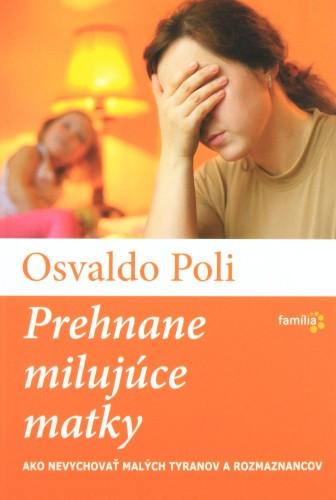 Kniha: Prehnane milujúce matky - Osvaldo Poli