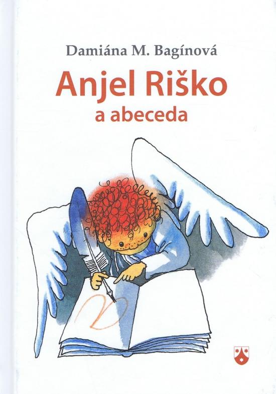 Kniha: Anjel Riško a abeceda - M. Bagínová Damiána