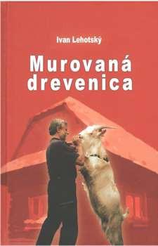 Kniha: Murovaná drevenica - Ivan Lehotský