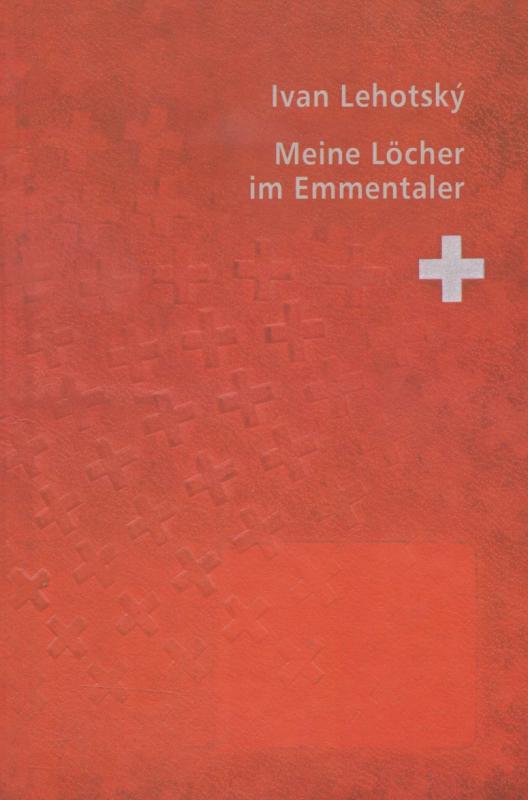 Kniha: Meine Löcher im Emmentaler - Ivan Lehotský