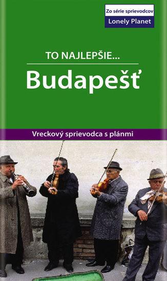 Kniha: Budapešť - To najlepšie.. Lonely Planet - Fallon Steve