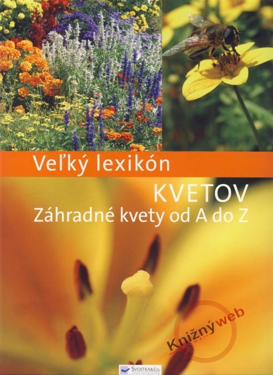 Kniha: Veľký lexikón kvetov  Záhradné kvety od A do Zkolektív autorov