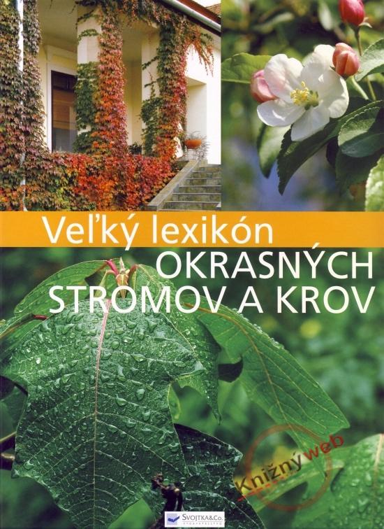 Kniha: Veľký lexikón okrasných stromov a krov - Boros Anikó, Illyés Csaba